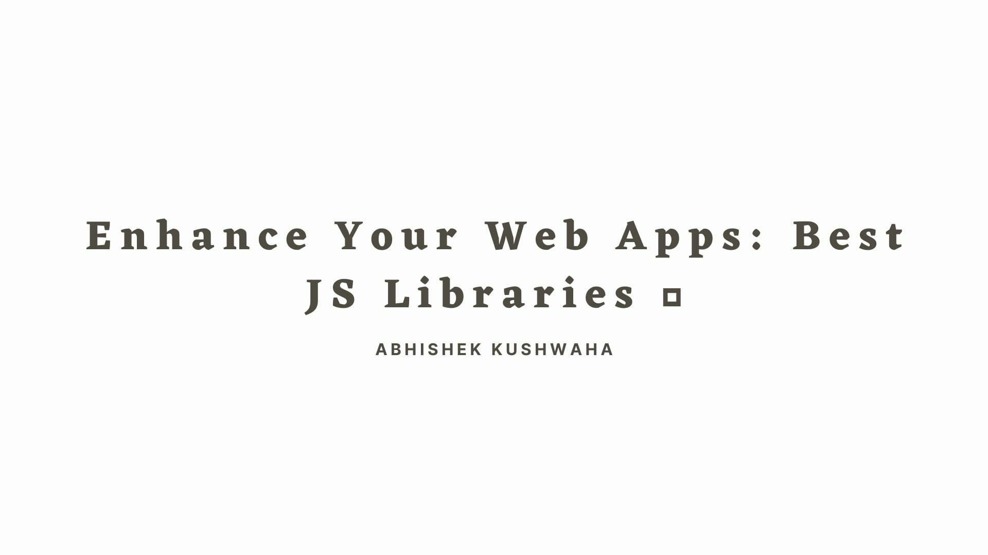 Enhance Your Web Apps: Best JS Libraries 🔧