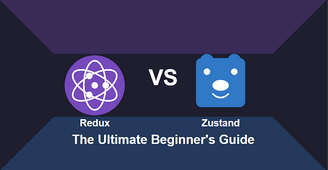 Redux VS Zustand : The Ultimate Beginner’s Guide