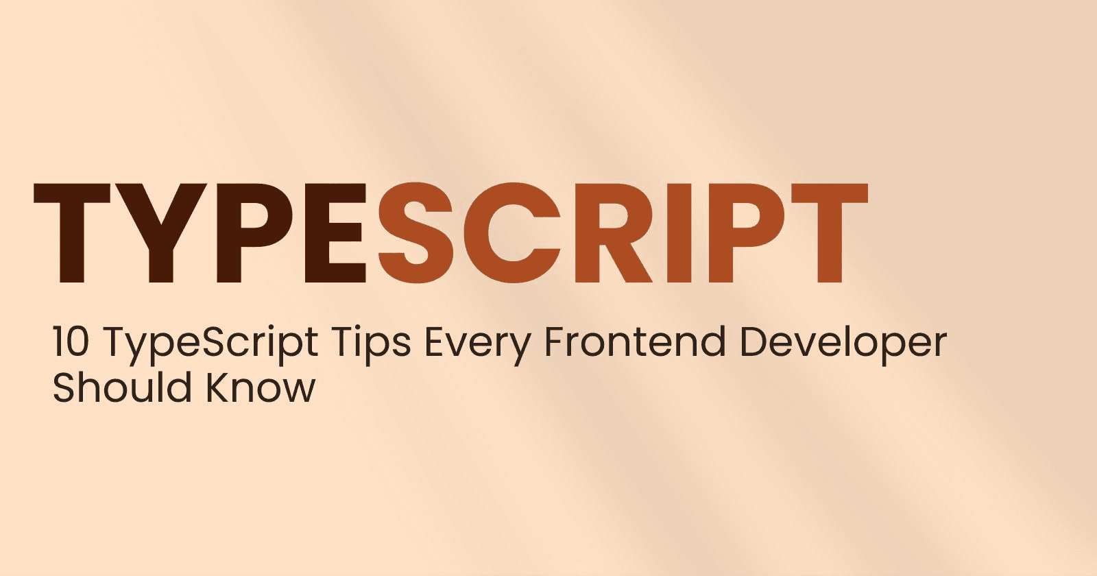 10 TypeScript Tips Every Frontend Developer Should Know